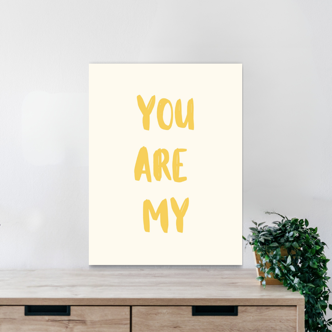 You Are My Wall Art